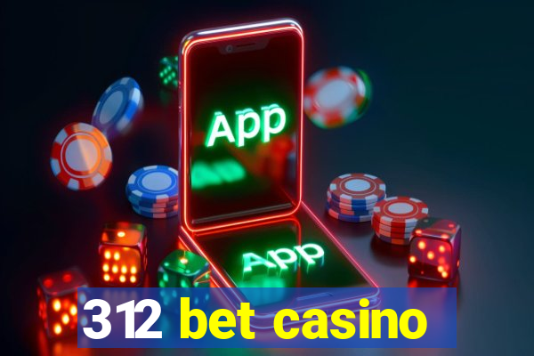 312 bet casino